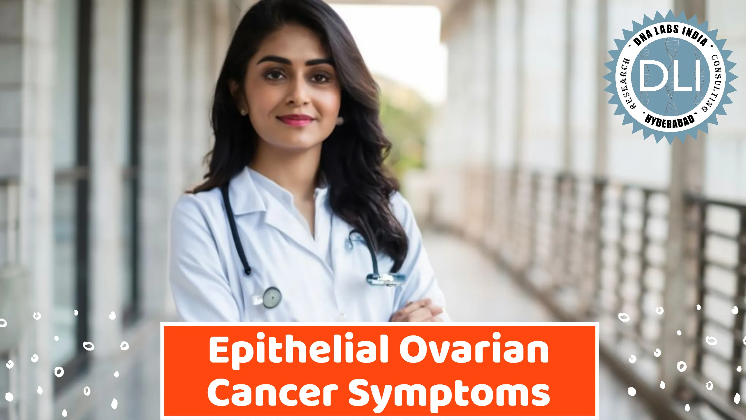 Epithelial Ovarian Cancer Symptoms - DNA Labs India