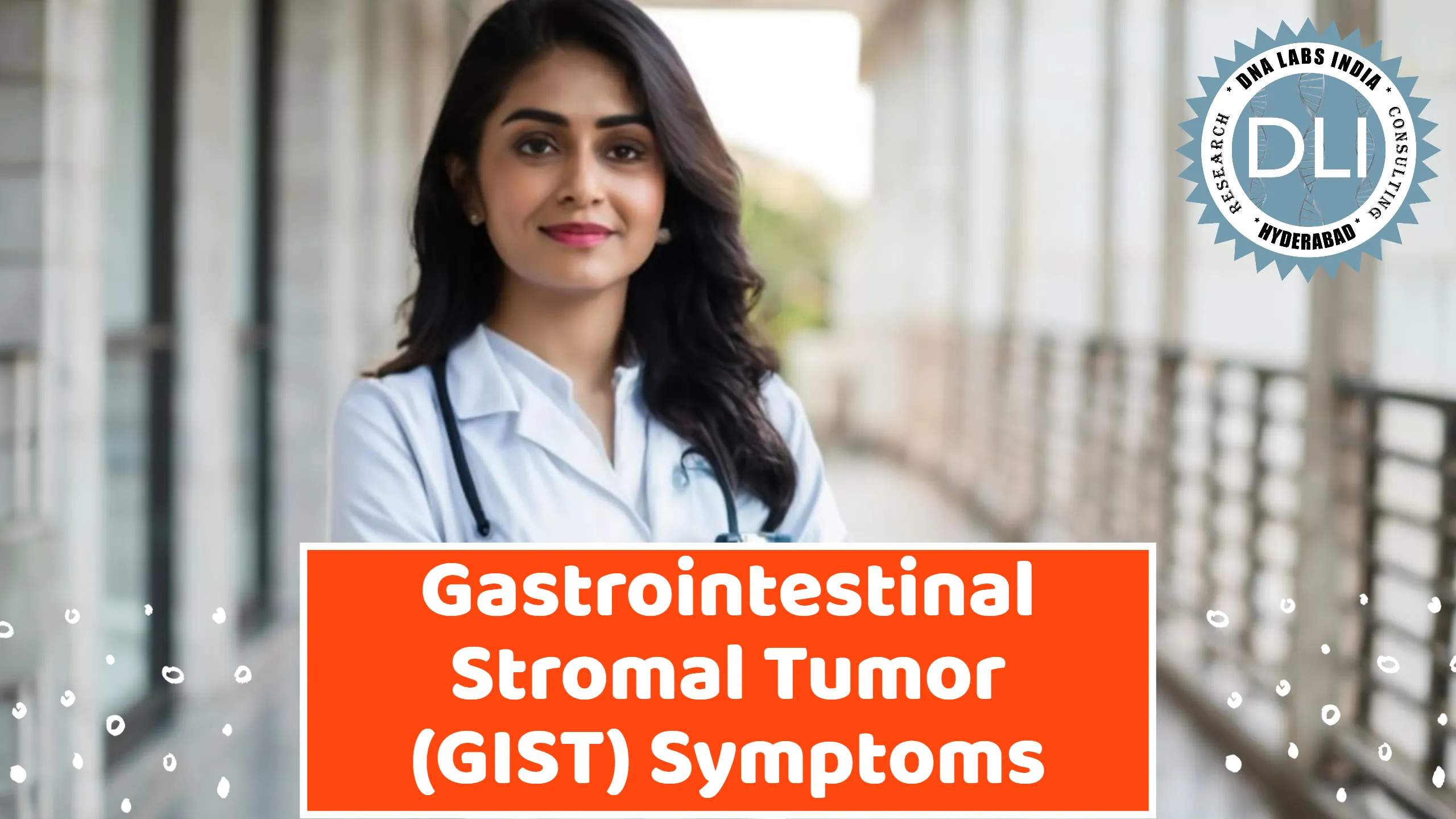 Gastrointestinal Stromal Tumor (GIST) Symptoms - DNA Labs India