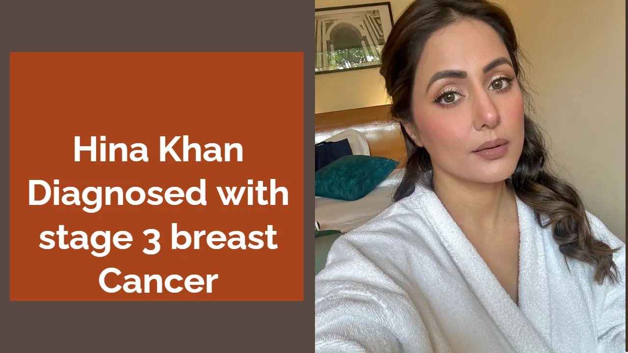 Hina Khan Diagnosed with stage 3 breast Cancer