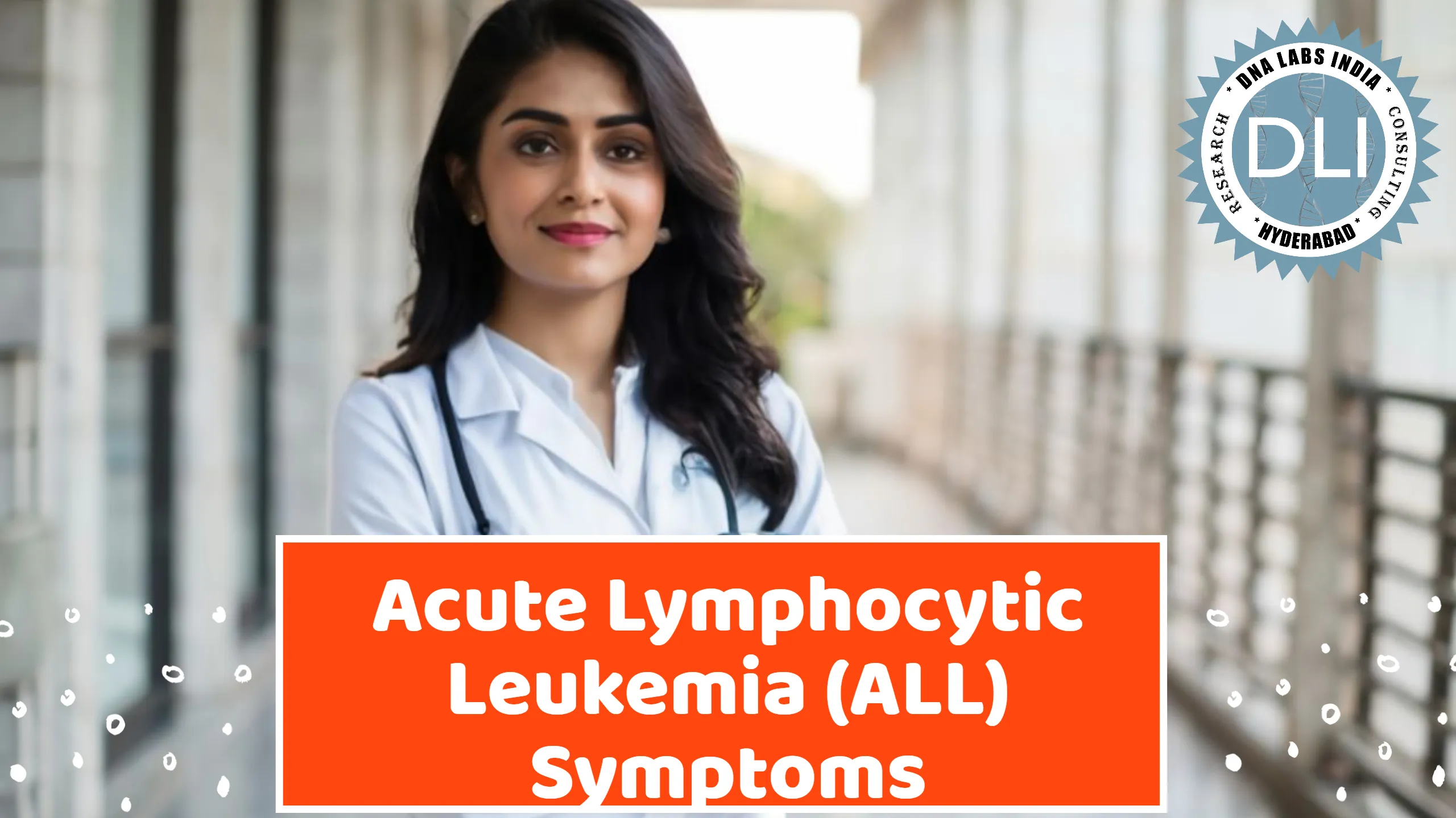 Acute Lymphocytic Leukemia (ALL) Symptoms: Early Warning Signs and Diagnostic Insights