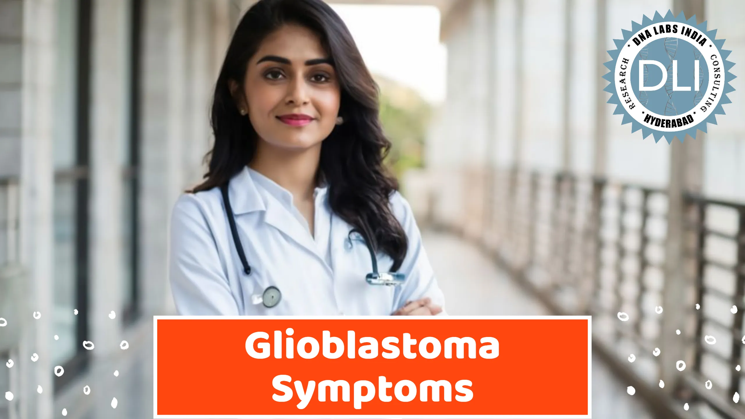 Glioblastoma Symptoms: Early Warning Signs and Genetic Testing in India