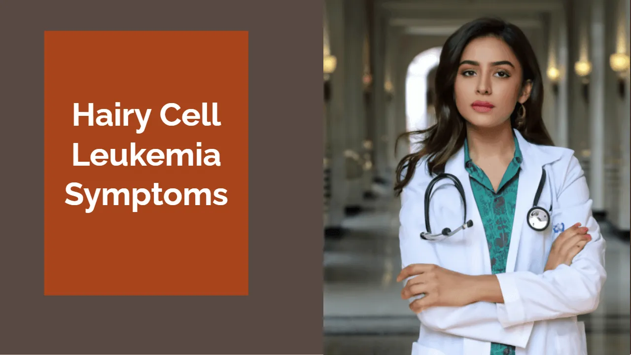 Hairy Cell Leukemia Symptoms: Early Signs, Diagnosis, and When to Seek Help