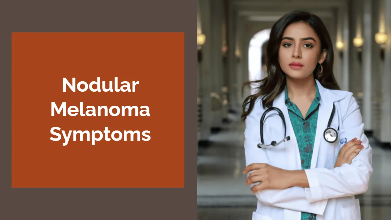 Nodular Melanoma Symptoms: Early Detection and Diagnostic Pathways