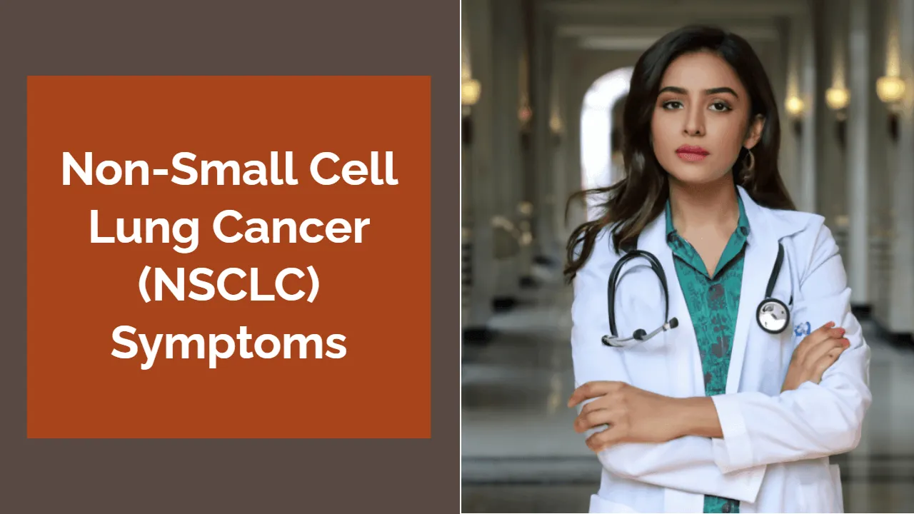 Non-Small Cell Lung Cancer (NSCLC) Symptoms: Early Detection and Diagnostic Insights