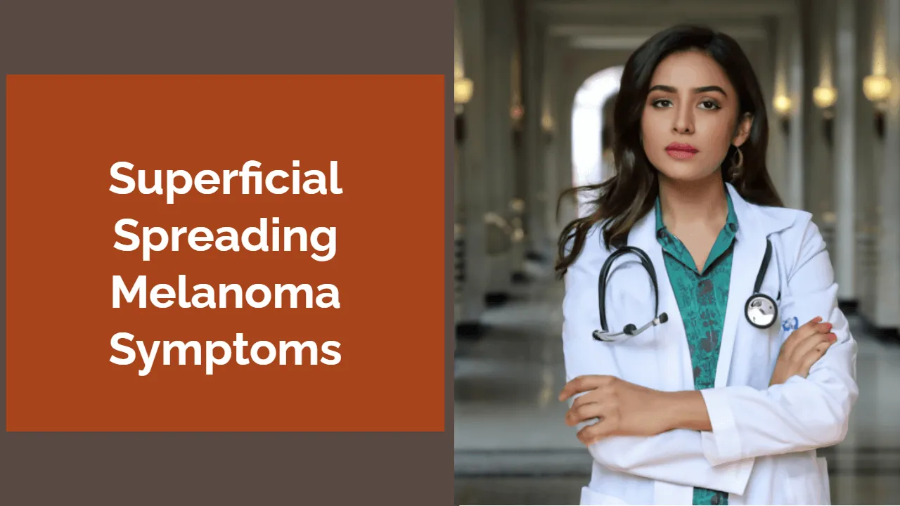 Superficial Spreading Melanoma Symptoms: Early Detection and Diagnostic Insights