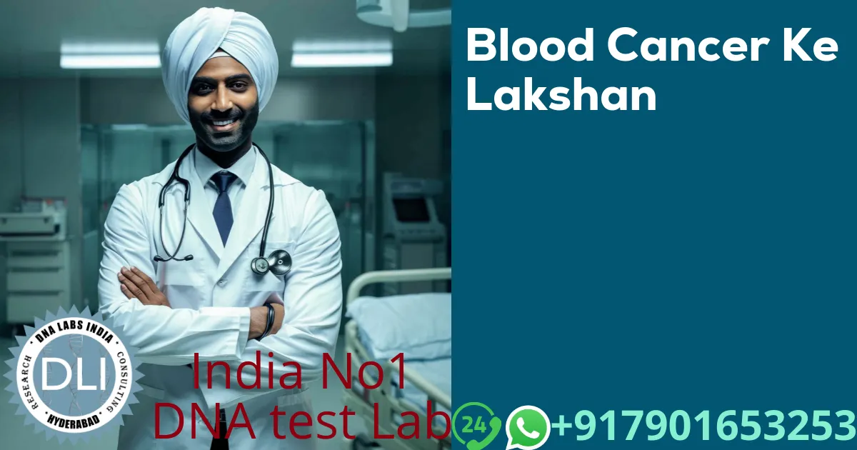 Blood Cancer Ke Lakshan: Early Signs, Types, and Genetic Testing