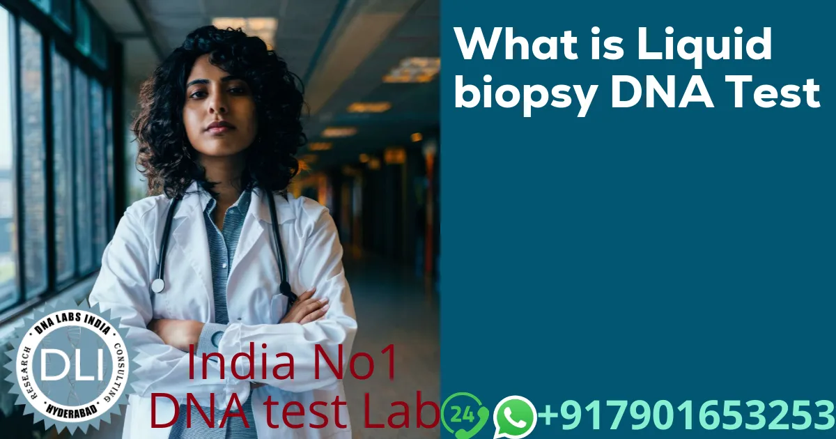 Liquid Biopsy DNA Test in India: Non-Invasive Cancer Detection & Monitoring