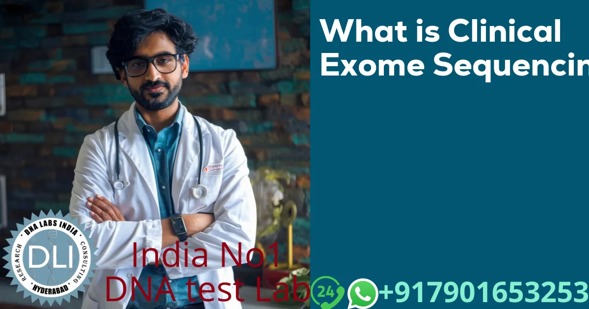 Clinical Exome Sequencing (CES) in India: Comprehensive Genetic Testing for Rare Diseases