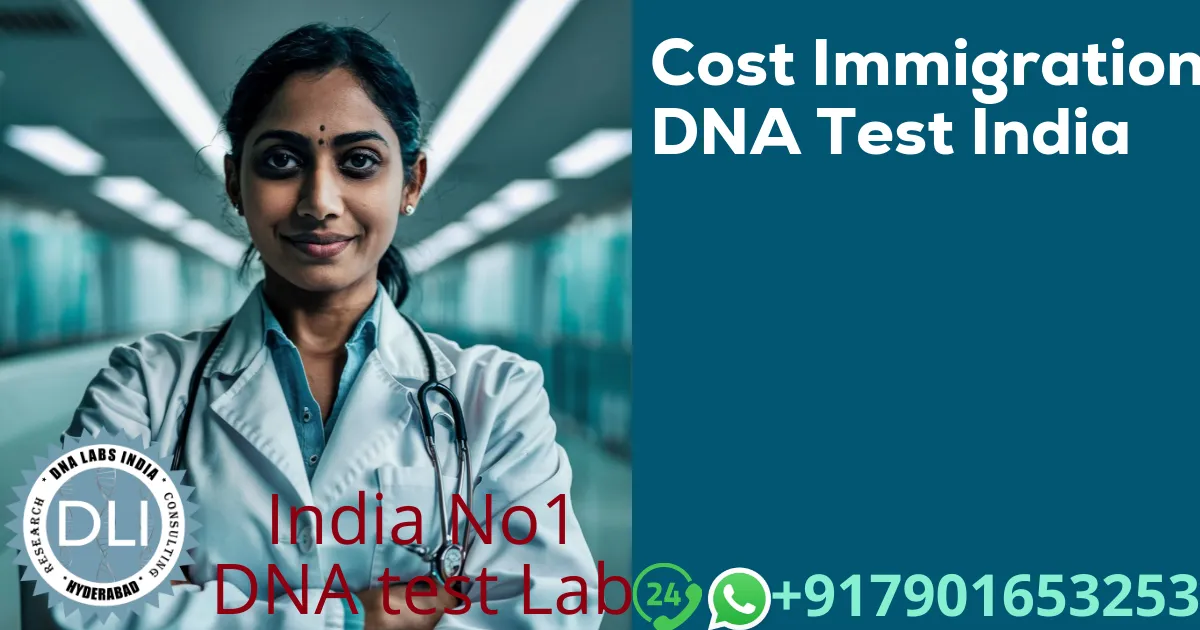 Immigration DNA Test Cost in India (2026 Guide)