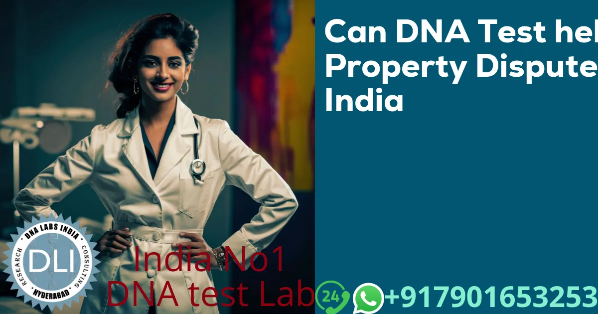 Can DNA Test Help Property Dispute in India? (2026 Guide)