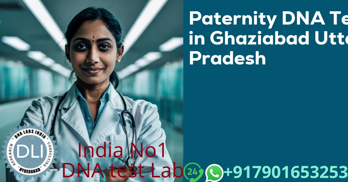 Paternity DNA Test in Ghaziabad, Uttar Pradesh – Accurate & Legal DNA Testing