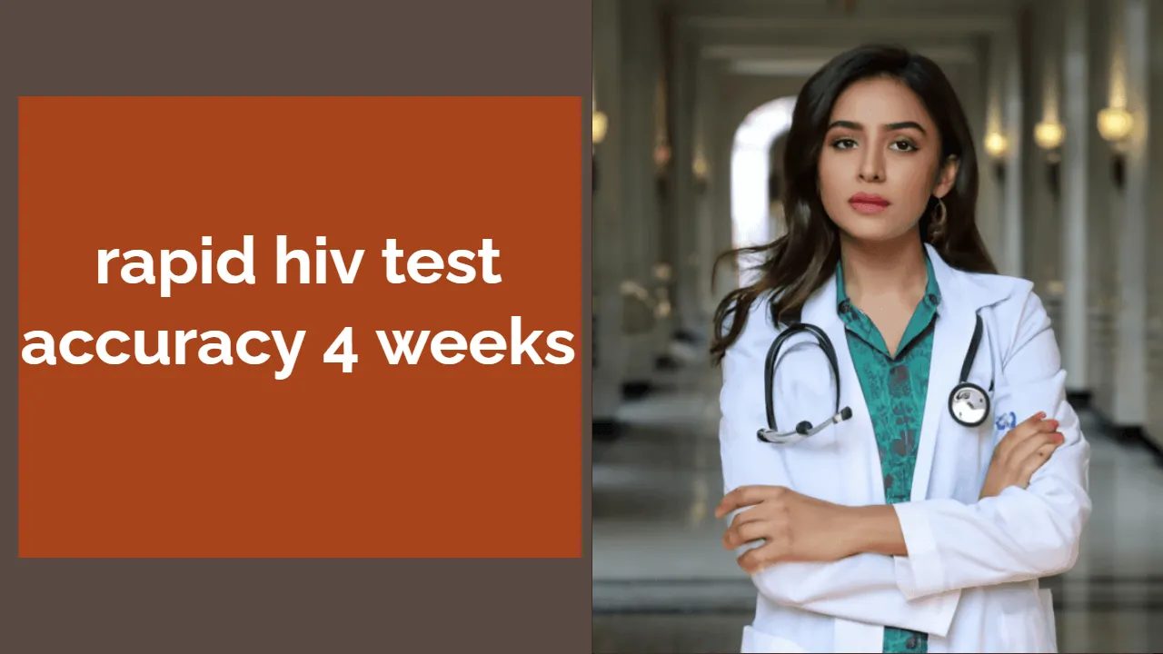 Rapid HIV Test Accuracy at 4 Weeks: What You Need to Know