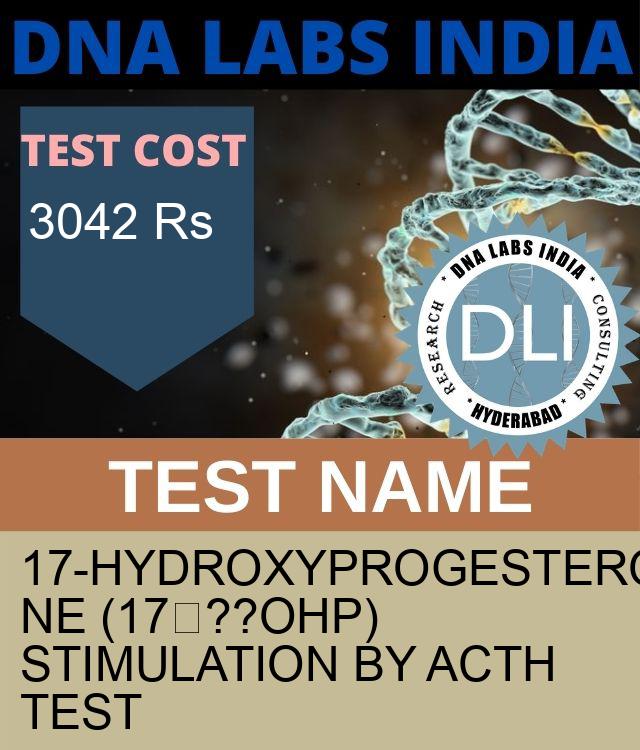 17-HYDROXYPROGESTERONE (17ƒ??OHP) STIMULATION BY ACTH Test
