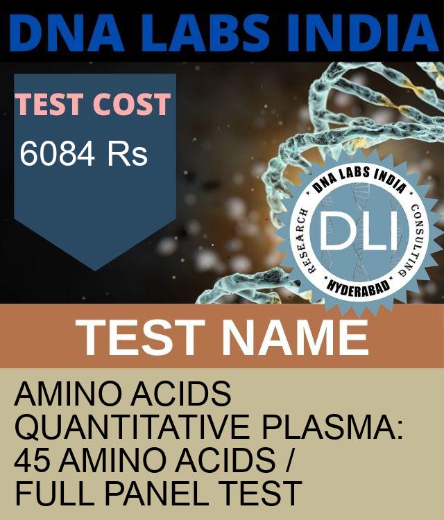 AMINO ACIDS QUANTITATIVE PLASMA: 45 AMINO ACIDS / FULL PANEL Test