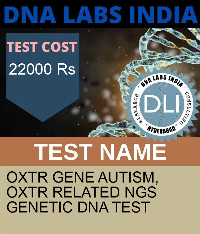 OXTR Gene Autism, OXTR related NGS Genetic DNA Test