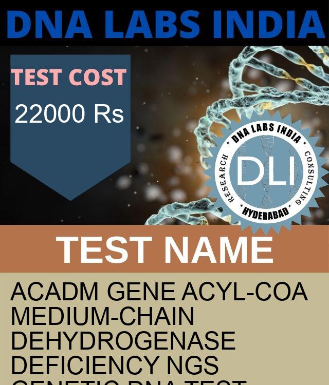 ACADM Gene Acyl-CoA medium-chain dehydrogenase deficiency NGS Genetic DNA Test