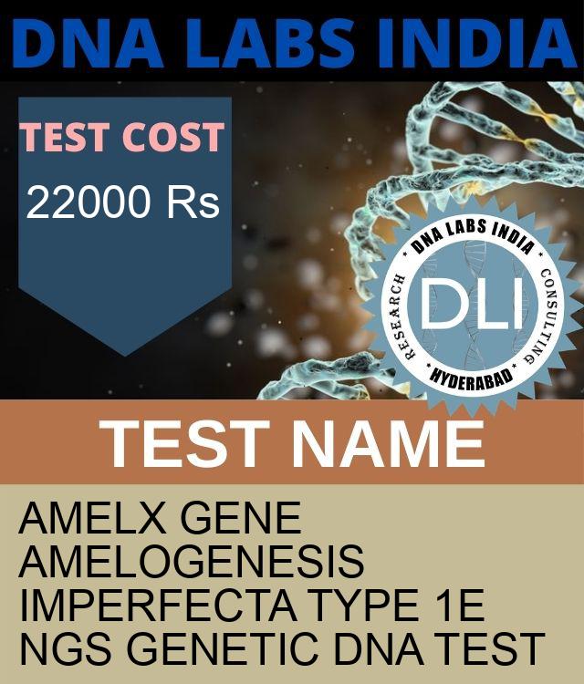 AMELX Gene Amelogenesis imperfecta type 1E NGS Genetic DNA Test
