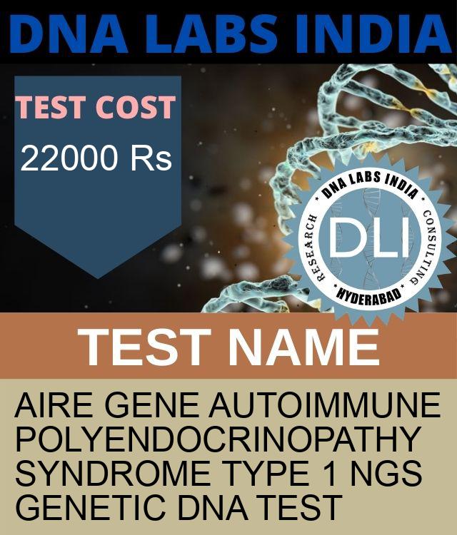 AIRE Gene Autoimmune polyendocrinopathy syndrome type 1 NGS Genetic DNA Test