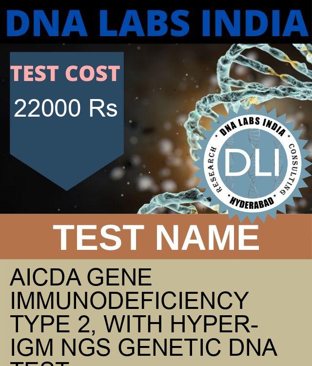 AICDA Gene Immunodeficiency type 2, with hyper-IgM NGS Genetic DNA Test
