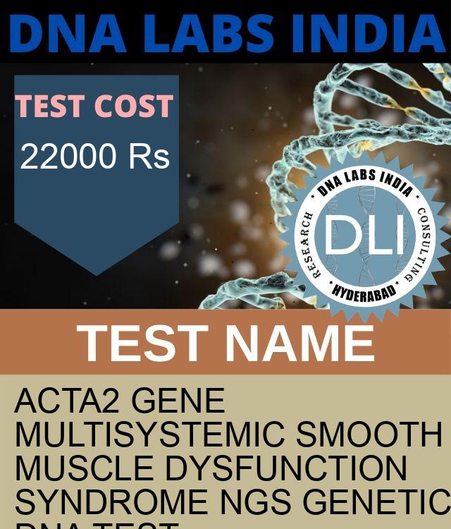 ACTA2 Gene Multisystemic smooth muscle dysfunction syndrome NGS Genetic DNA Test