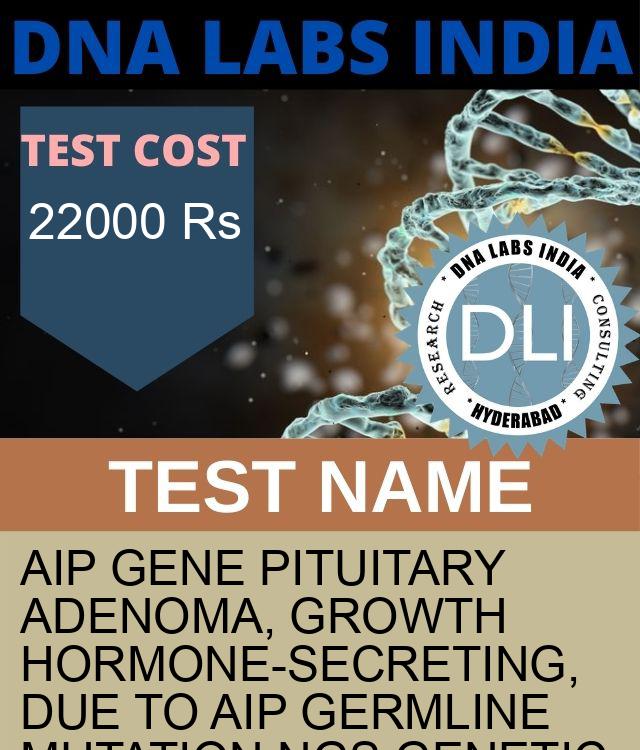 AIP Gene Pituitary adenoma, growth hormone-secreting, due to AIP germline mutation NGS Genetic DNA Test