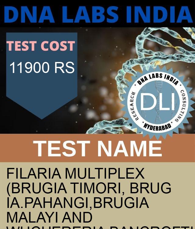Filaria Multiplex (Brugia timori, Brugia.pahangi,Brugia malayi and Wuchereria bancrofti ) detection & differentiation (RNA Detection) Qualitative Test