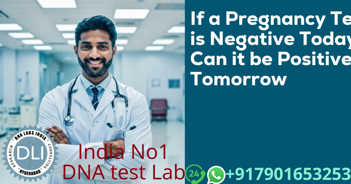 If a Pregnancy Test is Negative Today Can it be Positive Tomorrow