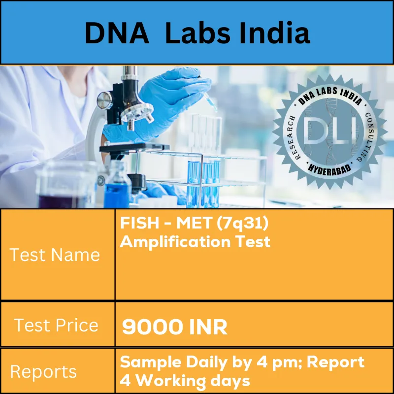 FISH - MET (7q31) Amplification Test cost Submit Formalin fixed paraffin embedded tissue block. Ship at room temperature. Tissue block must contain 10% tumor tissue. Duly filled Chromosome & FISH analysis Requisition Form (Form 17) is mandatory. INR in India
